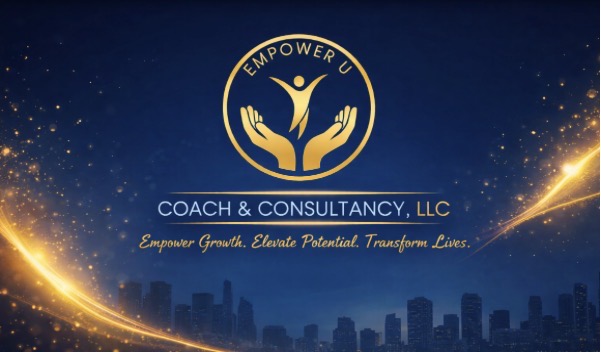 Empower U Coach & Consultancy, LLC — Empower Growth. Elevate Potential. Transform Lives.